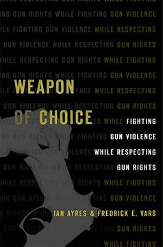 portada Weapon of Choice: Fighting gun Violence While Respecting gun Rights (en Inglés)