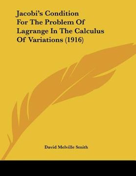 portada jacobi's condition for the problem of lagrange in the calculus of variations (1916) (en Inglés)