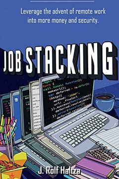 portada Job Stacking: Leverage the Advent of Remote Work Into More Money and Security (in English)