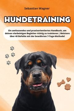 portada Hundetraining: Ein umfassendes und praxisorientiertes Handbuch, um deinen vierbeinigen Begleiter richtig zu trainieren Meistere über (in German)