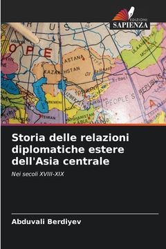 portada Storia delle relazioni diplomatiche estere dell'Asia centrale (en Italiano)