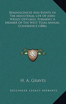 portada reminiscences and events in the ministerial life of john wesley devilbiss, formerly a member of the west texas annual conference (1886) (en Inglés)