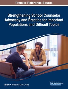 portada Strengthening School Counselor Advocacy and Practice for Important Populations and Difficult Topics