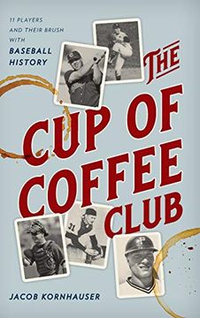 portada The cup of Coffee Club: 11 Players and Their Brush With Baseball History (en Inglés)