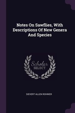 portada Notes On Sawflies, With Descriptions Of New Genera And Species (in English)