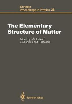 portada the elementary structure of matter: proceedings of the workshop, les houches, france, march 24 april 2, 1987 (en Inglés)