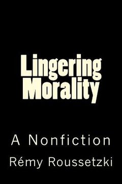 portada Lingering Morality: A Nonfiction (en Inglés)