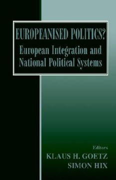portada europeanised politics?: european integration and national political systems (in English)