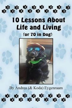 portada 10 Lessons About Life and Living (or 70 in Dog) (en Inglés)
