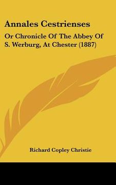 portada annales cestrienses: or chronicle of the abbey of s. werburg, at chester (1887) (en Inglés)