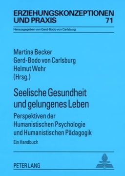 portada Seelische Gesundheit und Gelungenes Leben: Perspektiven der Humanistischen Psychologie und Humanistischen Pädagogik- ein Handbuch (en Alemán)