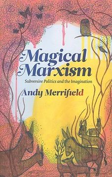 magical marxism,subversive politics and the imagination