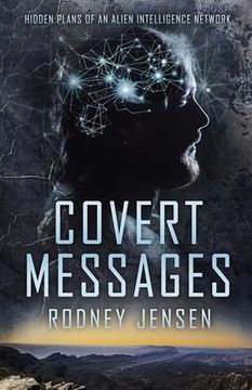 portada Covert Messages: Hidden Plans of an Alien Intelligence Network (1) (The Covert Trilogy) (en Inglés)