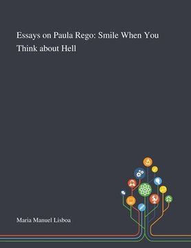 portada Essays on Paula Rego: Smile When You Think About Hell (in English)