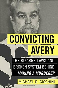 portada Convicting Avery: The Bizarre Laws and Broken System behind "Making a Murderer"