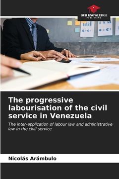 portada The progressive labourisation of the civil service in Venezuela (en Inglés)