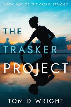 portada The Trasker Project: Book One of the Gizaki Trilogy (en Inglés)
