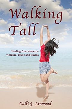 portada Walking Tall: Healing from Domestic Violence, Abuse and Trauma