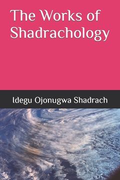 portada The Works of Shadrachology (en Inglés)