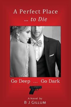 portada A Perfect Place ... to Die: Go Deep ... Go Dark (en Inglés)
