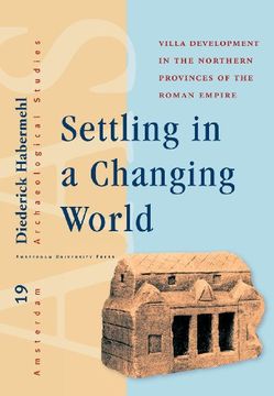 portada Settling in a Changing World: Villa Development in the Northern Provinces of the Roman Empire (en Inglés)