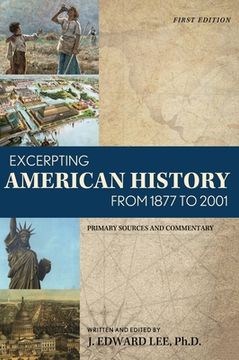 portada Excerpting American History from 1877 to 2001: Primary Sources and Commentary (in English)