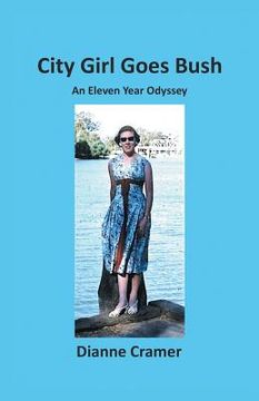 portada City Girl Goes Bush: An Eleven Year Odyssey (en Inglés)