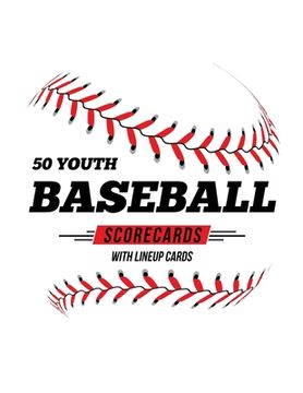 portada 50 Youth Baseball Scorecards With Lineup Cards: 50 Scorecards For Baseball and Softball (in English)