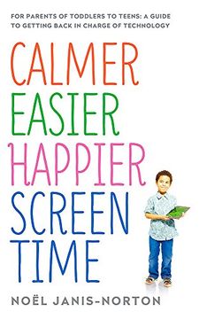 portada Calmer Easier Happier Screen Time: For parents of toddlers to teens: A guide to getting back in charge of technology