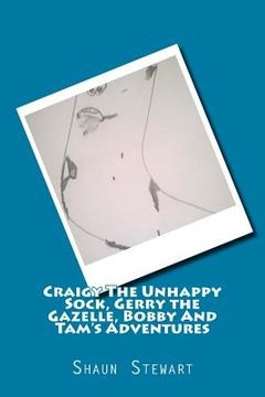 portada Craigy The Unhappy Sock, Gerry The Gazelle: Bobby And Tam's Adventures (en Inglés)