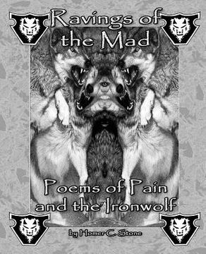 portada Ravings of the Mad: Poems of Pain and the Ironwolf (en Inglés)