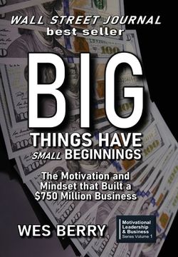 portada Big Things Have Small Beginnings: The Motivation and Mindset That Built a $750 Million Business (en Inglés)