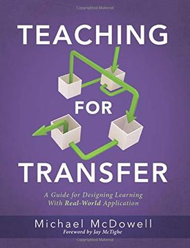 portada Teaching for Transfer: A Guide for Designing Learning With Real-World Application a Guide to Instructional Strategies That Build Transferable Skills in K-12 Students (en Inglés)