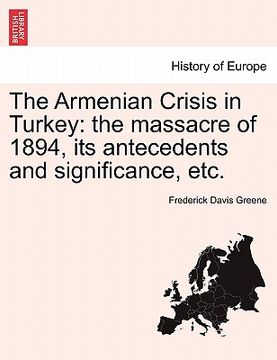 portada the armenian crisis in turkey: the massacre of 1894, its antecedents and significance, etc.