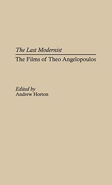 portada The Last Modernist: The Films of Theo Angelopoulos (Contributions to the Study of Popular Culture) (in English)