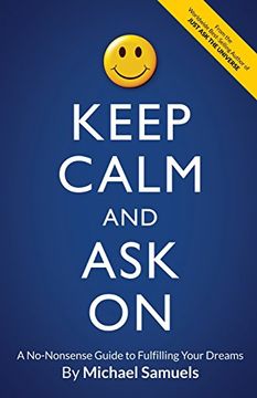 portada Keep Calm and Ask on: A No-Nonsense Guide to Fulfilling Your Dreams