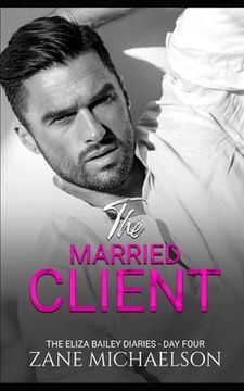 portada The Married Client: The Eliza Bailey Diaries - Day Four (en Inglés)