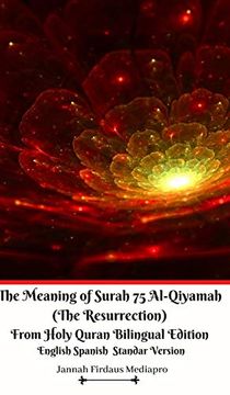 portada The Meaning of Surah 75 Al-Qiyamah (The Resurrection) From Holy Quran Bilingual Edition English Spanish Standar Version 