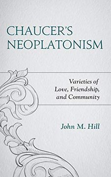 portada Chaucer's Neoplatonism: Varieties of Love, Friendship, and Community (Studies in Medieval Literature) (en Inglés)