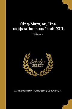 portada Cinq-Mars, Ou, Une Conjuration Sous Louis XIII; Volume 1 