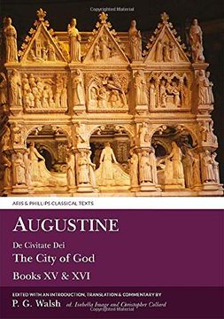 Augustine: de Civitate Dei the City of God Books XV and XVI