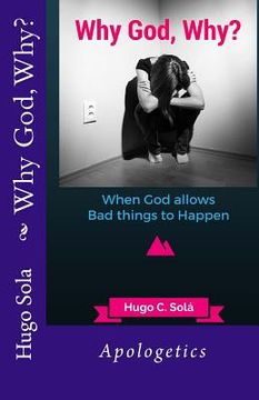 portada Why God, Why?: Why God allows bad things to Happen (en Inglés)