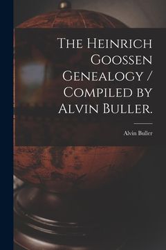 portada The Heinrich Goossen Genealogy / Compiled by Alvin Buller. (en Inglés)