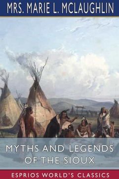 portada Myths and Legends of the Sioux (Esprios Classics) (in English)