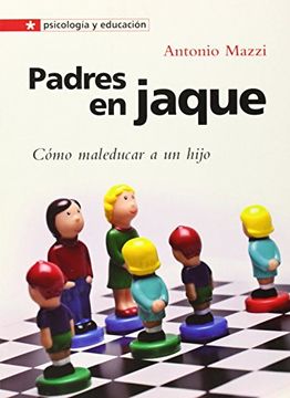 portada Padres en jaque: Cómo maleducar a un hijo (Psicología y educación) (in Spanish)