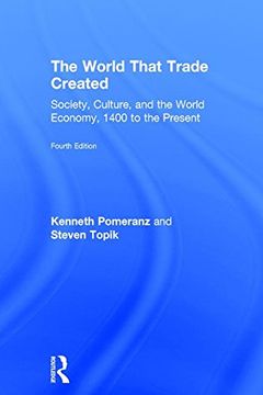 portada The World That Trade Created: Society, Culture, and the World Economy, 1400 to the Present
