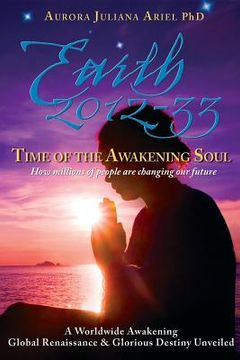 portada Earth 2012-33: Time of the Awakening Soul: How Millions of People Are Changing Our Future (en Inglés)