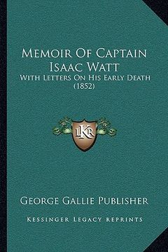 portada memoir of captain isaac watt: with letters on his early death (1852) (en Inglés)