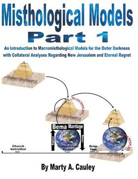 portada Misthological Models Part 1: An Introduction to Macromisthological Models for the Outer Darkness with Collateral Analyses Regarding New Jerusalem a (en Inglés)