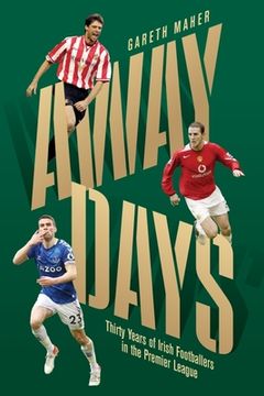 portada Away Days: Thirty Years of Irish Footballers in the Premier League (en Inglés)
